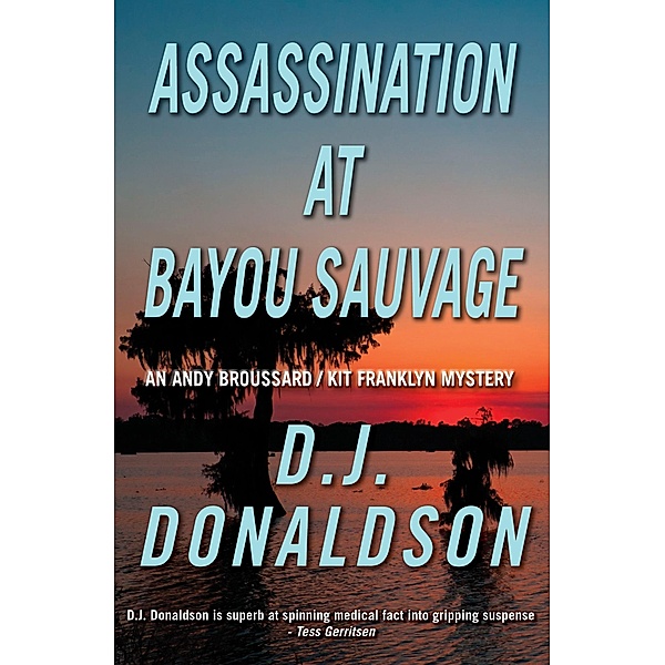 Assassination at Bayou Sauvage / Broussard & Franklyn Forensic Mysteries Bd.8, Don J. Donaldson