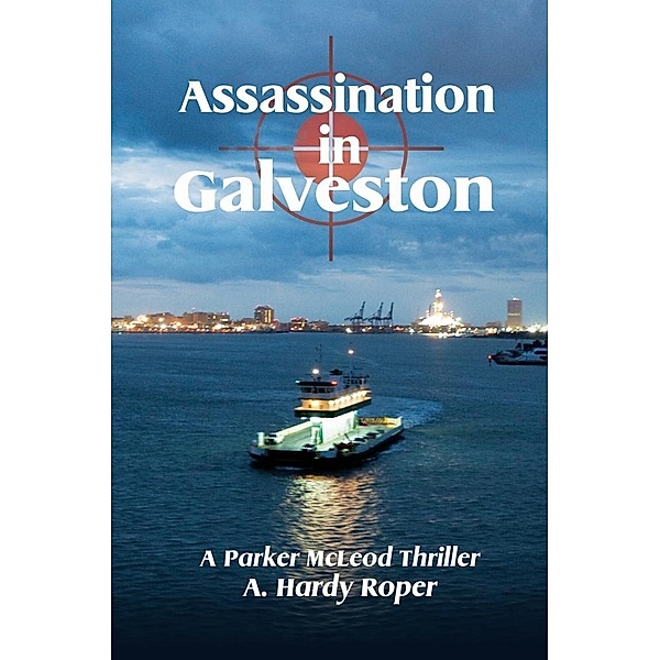 Assassination in Galveston / A. Hardy Roper, A. Hardy Roper