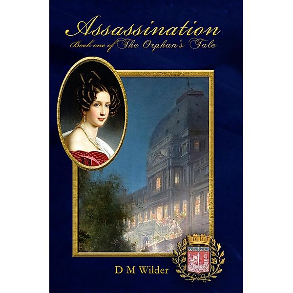 Assassination (The Orphan's Tale, #1) / The Orphan's Tale, D M Wilder