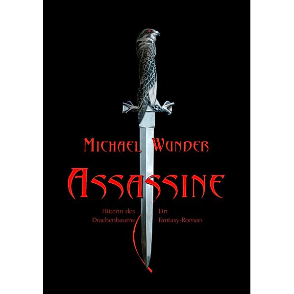 Assassine - Hüterin des Drachenbaums, Michael Wunder