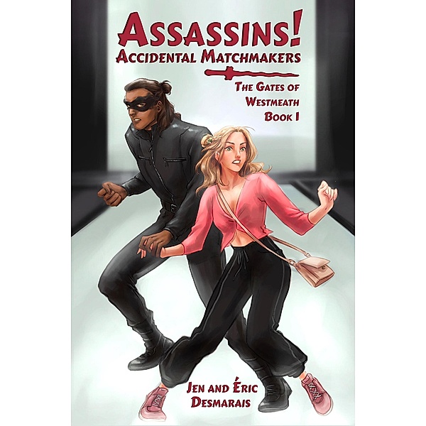 Assassins! Accidental Matchmakers (The Gates of Westmeath, #1) / The Gates of Westmeath, Jen Desmarais, Éric Desmarais