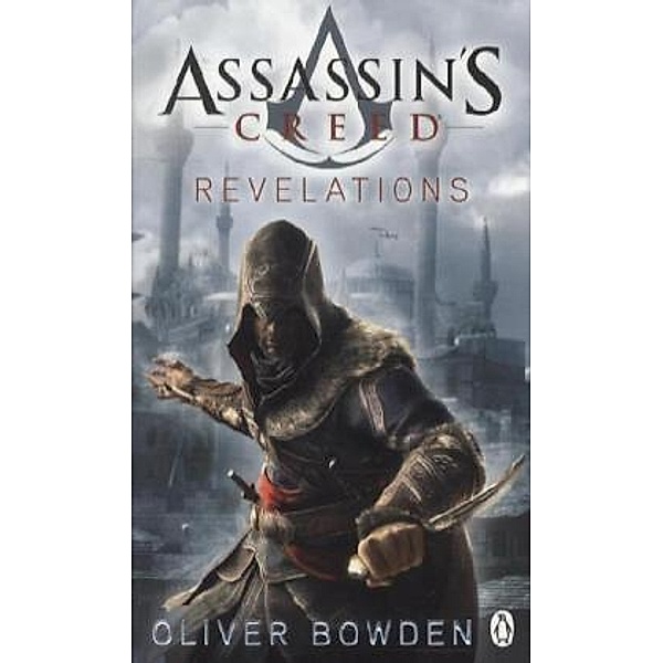 Assassin's Creed / Assassin's Creed - Revelations, Oliver Bowden
