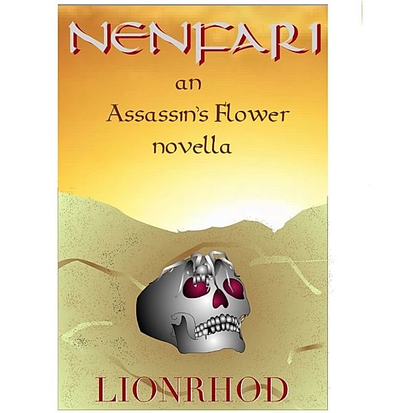 Assassin's Flower: Nenfari: an Assassin's Flower novella, Lionrhod