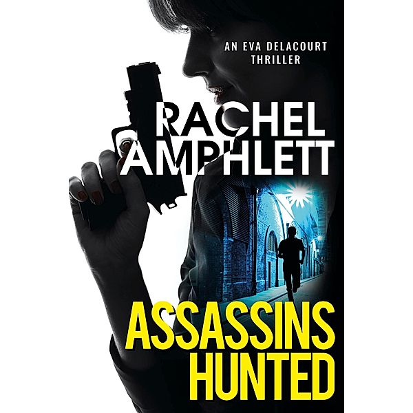 Assassins Hunted / Eva Delacourt thrillers Bd.1, Rachel Amphlett