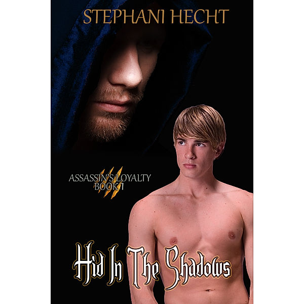 Assassin's Loyalty: Hid in the Shadows: Assassin's Loyalty Book 1, Stephani Hecht