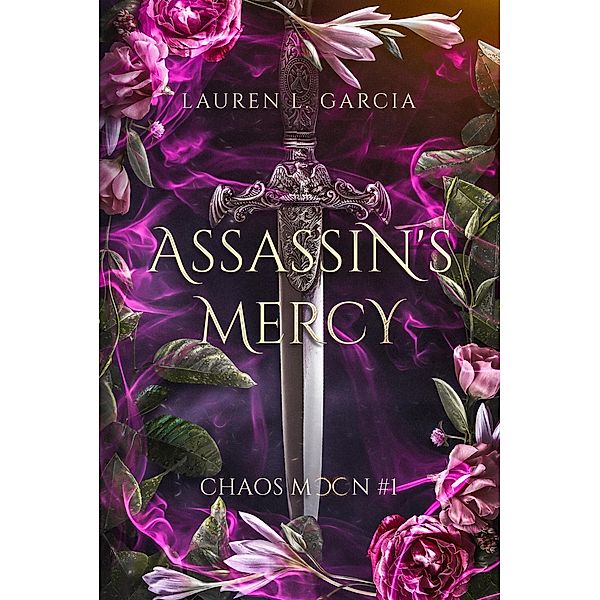 Assassin's Mercy (Chaos Moon, #1) / Chaos Moon, Lauren L. Garcia