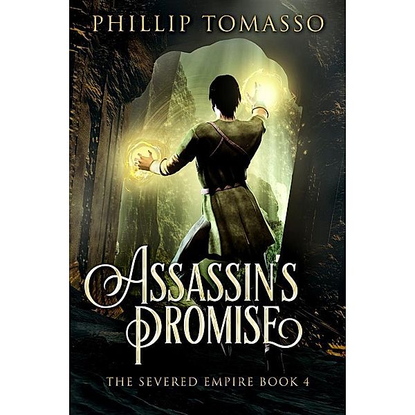 Assassin's Promise / The Severed Empire Bd.4, Phillip Tomasso