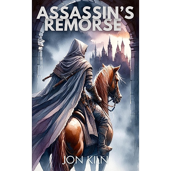Assassin's Remorse (Veiled Dagger, #4) / Veiled Dagger, Jon Kiln