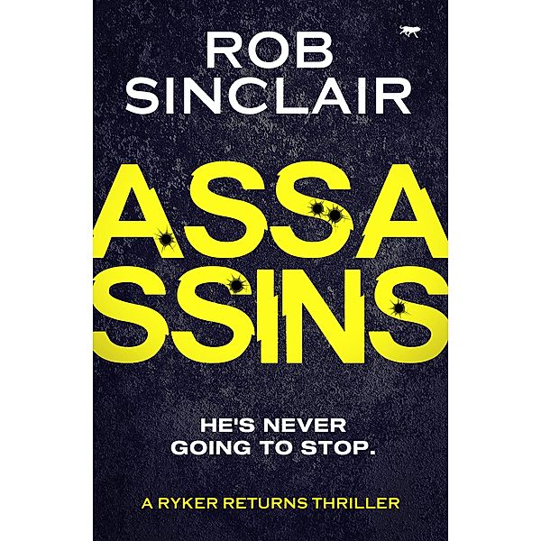 Assassins / The Ryker Returns Thrillers, Rob Sinclair