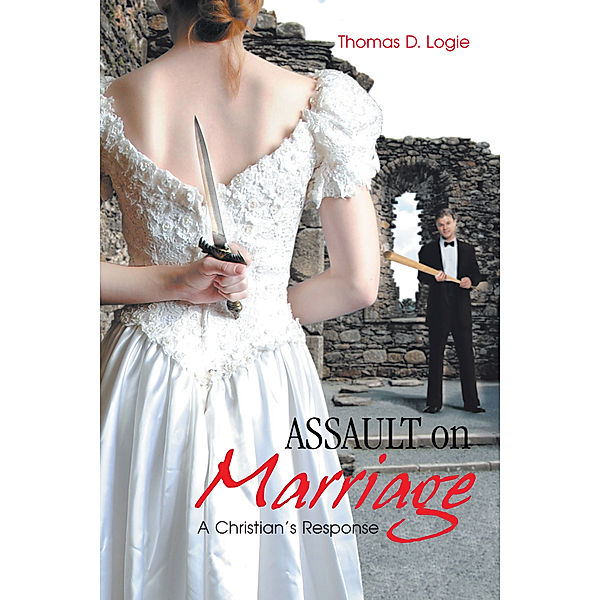 Assault on Marriage, THOMAS D. LOGIE