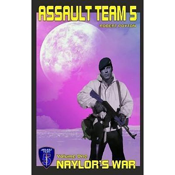 Assault Team 5: Volume One / Assault Team 5 Bd.01, Robert Poyton