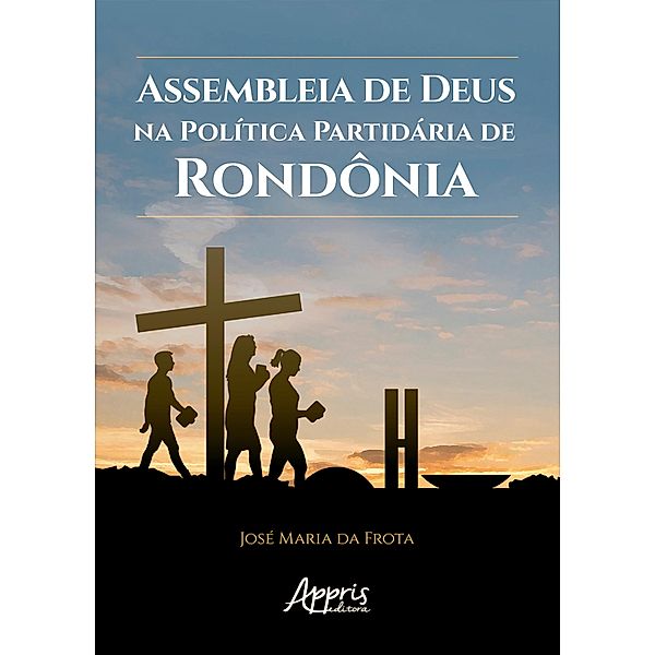 Assembleia de Deus na política partidária de Rondônia, José Maria da Frota