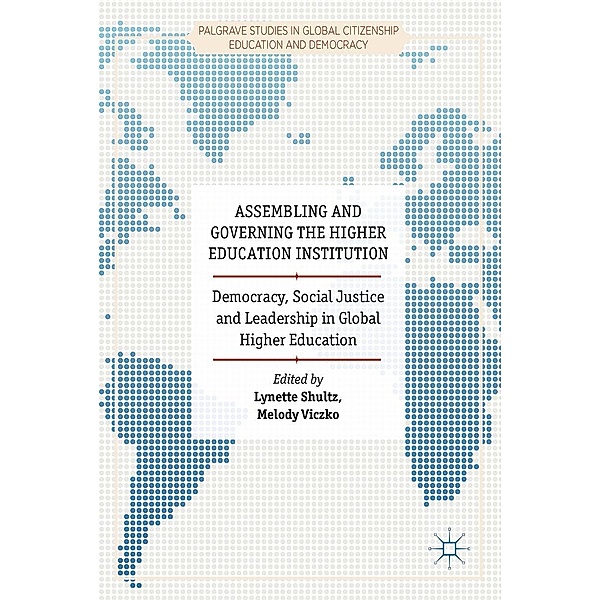 Assembling and Governing the Higher Education Institution / Palgrave Studies in Global Citizenship Education and Democracy