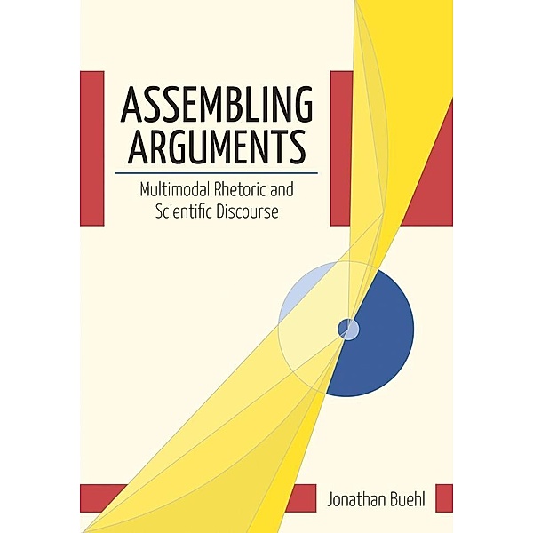 Assembling Arguments / Studies in Rhetoric & Communication, Jonathan Buehl