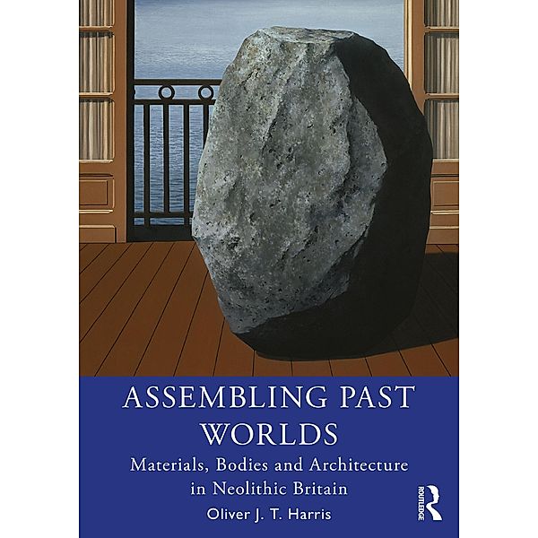 Assembling Past Worlds, Oliver J. T. Harris