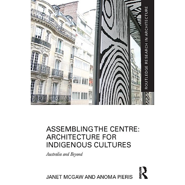 Assembling the Centre: Architecture for Indigenous Cultures, Janet McGaw, Anoma Pieris
