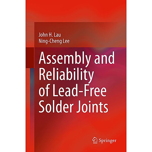 Assembly and Reliability of Lead-Free Solder Joints, John H. Lau, Ning-Cheng Lee