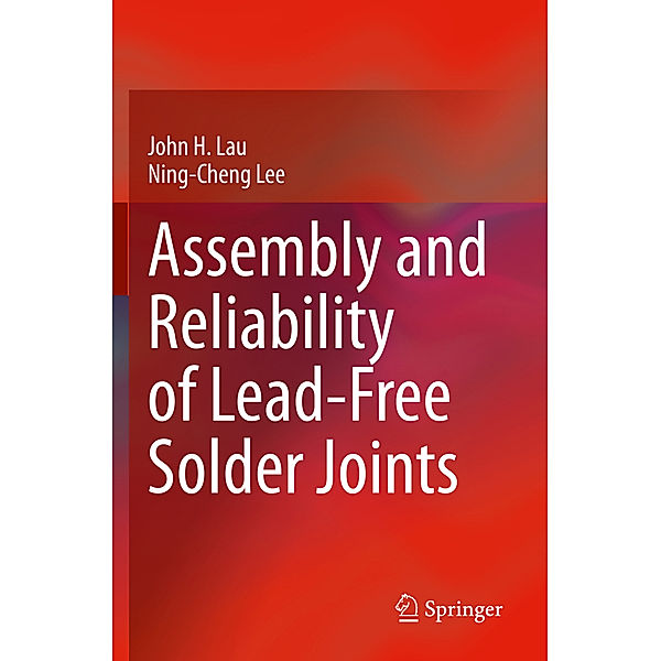 Assembly and Reliability of Lead-Free Solder Joints, John H. Lau, Ning-Cheng Lee