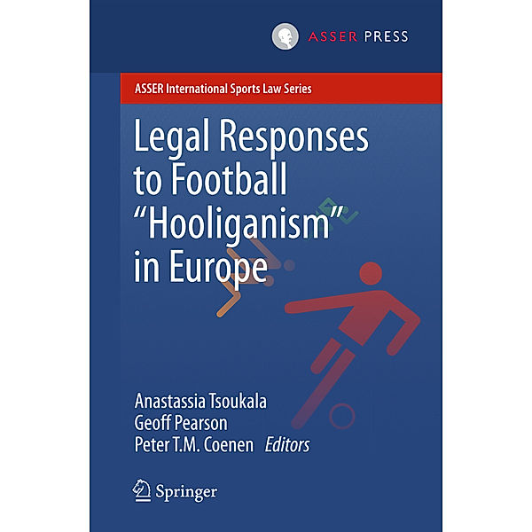ASSER International Sports Law Series / Legal Responses to Football Hooliganism in Europe
