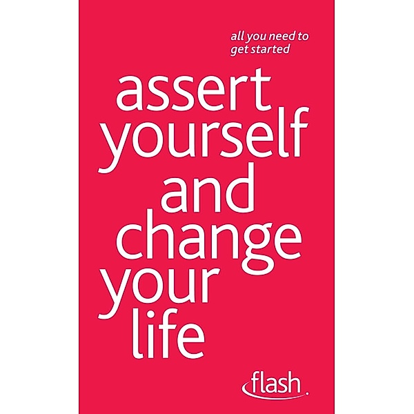 Assert Yourself and Change Your Life: Flash, Suzie Hayman