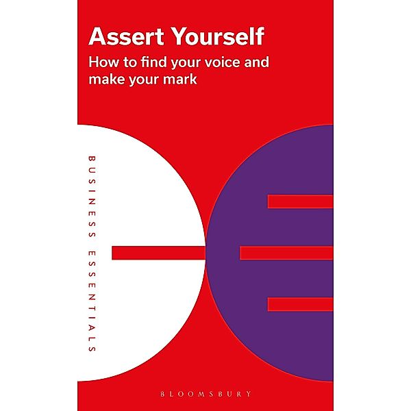 Assert Yourself / Business Essentials, Bloomsbury Publishing