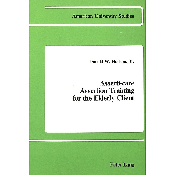 Asserti-Care- Assertion Training for the Elderly Client, Donald W. Hudson