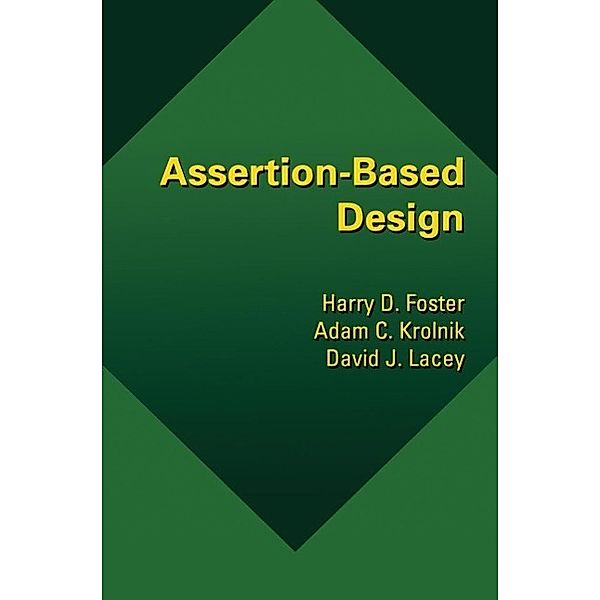 Assertion-Based Design, Harry D. Foster, Adam C. Krolnik, David J. Lacey