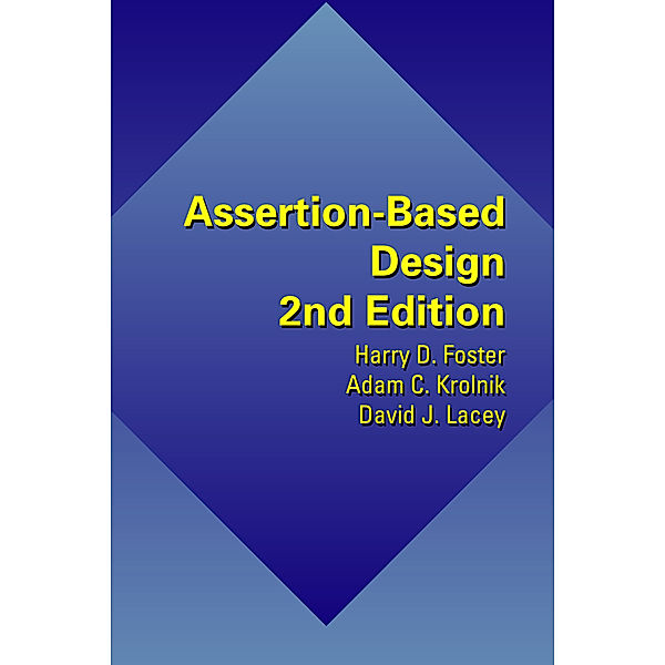 Assertion-Based Design, Harry D. Foster, Adam C. Krolnik, David J. Lacey