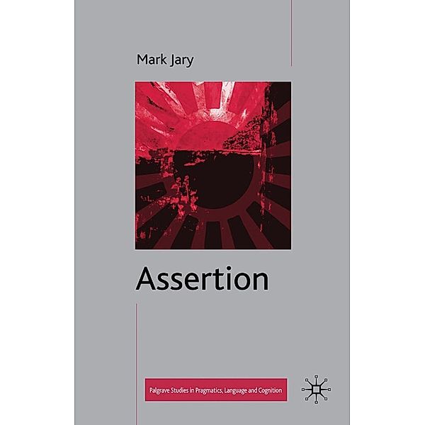 Assertion / Palgrave Studies in Pragmatics, Language and Cognition, M. Jary