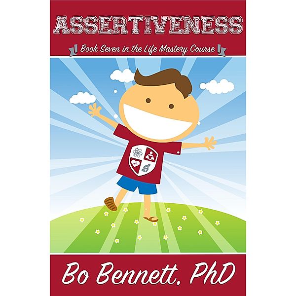 Assertiveness: Book Seven in the Life Mastery Course / eBookIt.com, Bo S. Bennett