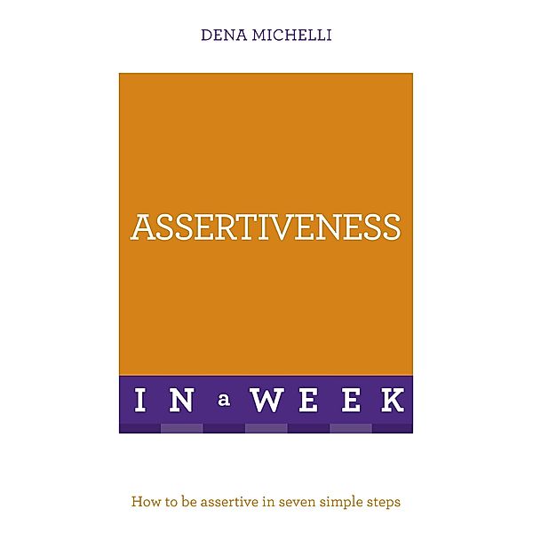Assertiveness In A Week, Dena Michelli
