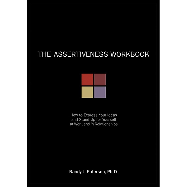 Assertiveness Workbook, Randy J. Paterson