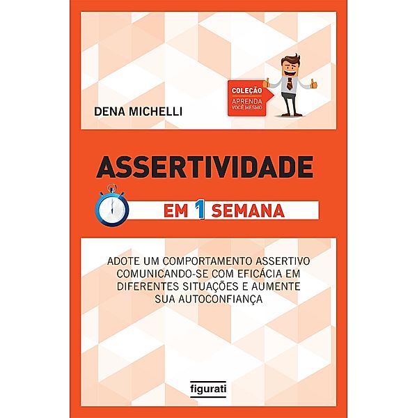 Assertividade em uma semana / Coleção Aprenda você mesmo, Dena Michelli