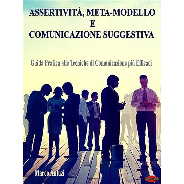 Assertività, Meta-modello e Comunicazione Suggestiva, Marco Antuzi