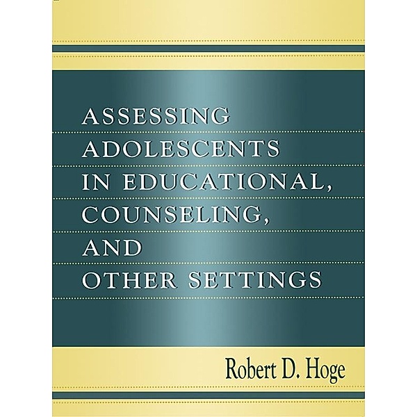 Assessing Adolescents in Educational, Counseling, and Other Settings, Robert D. Hoge