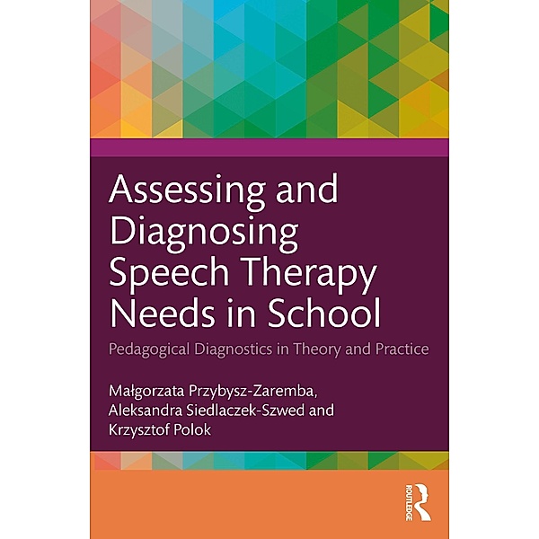 Assessing and Diagnosing Speech Therapy Needs in School, Malgorzata Przybysz-Zaremba, Aleksandra Siedlaczek-Szwed, Krzysztof Polok