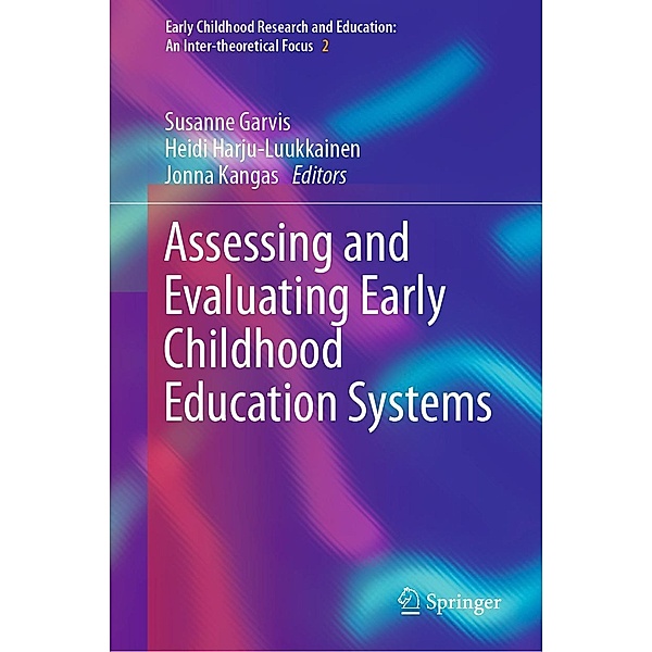 Assessing and Evaluating Early Childhood Education Systems / Early Childhood Research and Education: An Inter-theoretical Focus Bd.2