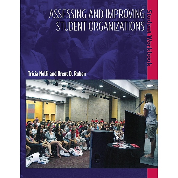 Assessing and Improving Student Organizations, Tricia Nolfi, Brent D. Ruben