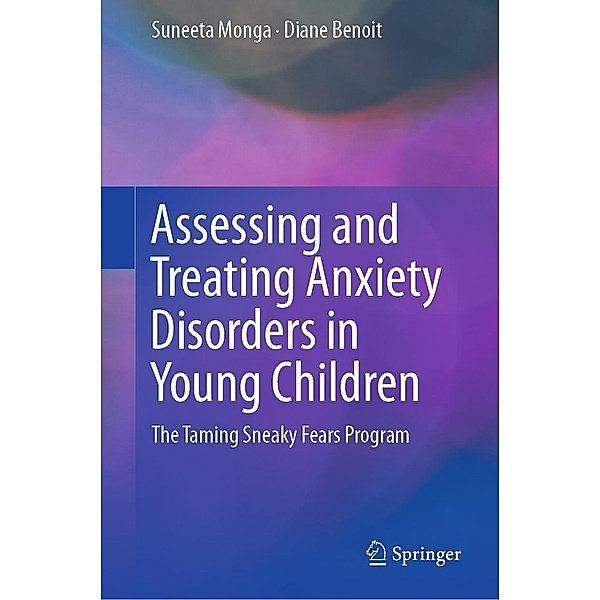 Assessing and Treating Anxiety Disorders in Young Children, Suneeta Monga, Diane Benoit