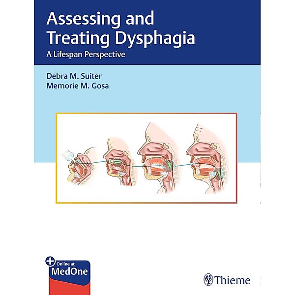 Assessing and Treating Dysphagia, Debra M. Suiter, Memorie M. Gosa