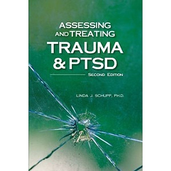 Assessing and Treating Trauma and PTSD, Linda J. Schupp