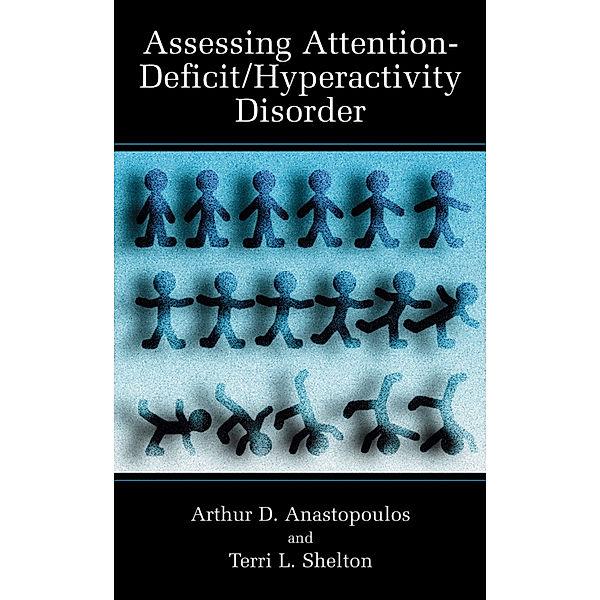 Assessing Attention-Deficit/Hyperactivity Disorder, Arthur D. Anastopoulos, Terri L. Shelton