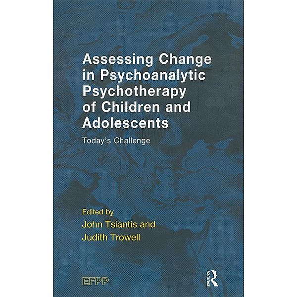 Assessing Change in Psychoanalytic Psychotherapy of Children and Adolescents, Judith Trowell