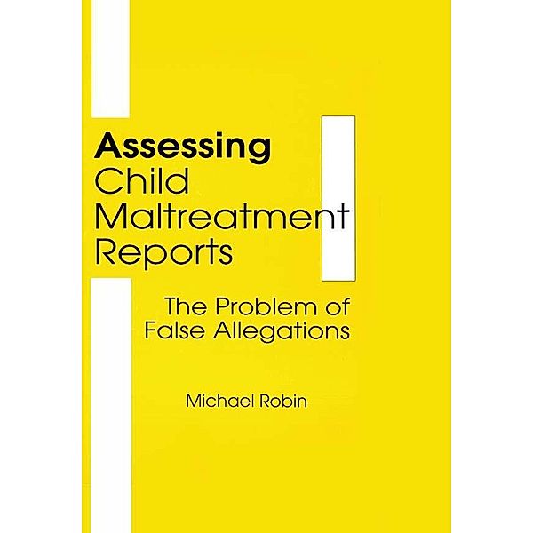 Assessing Child Maltreatment Reports, Jerome Beker, Michael Robin