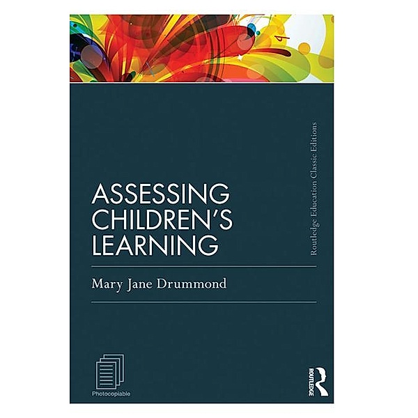 Assessing Children's Learning (Classic Edition), Mary Jane Drummond