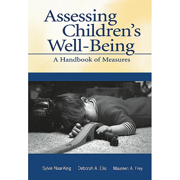Assessing Children's Well-Being, Sylvie Naar-King, Deborah A. Ellis, Maureen A. Frey, Michele Lee Ondersma