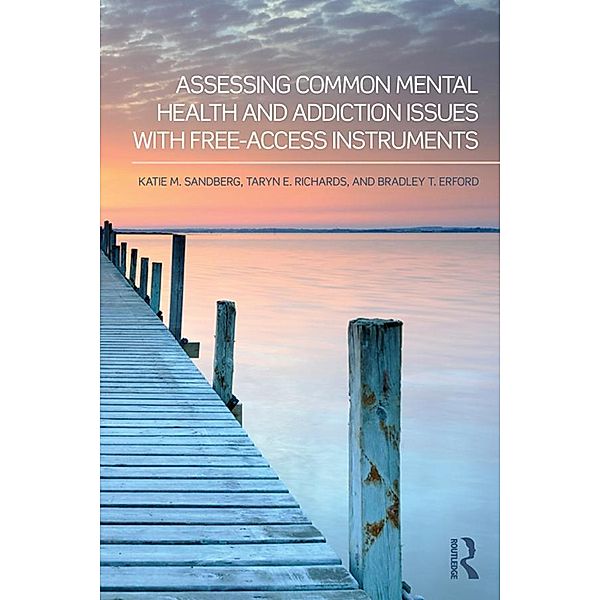 Assessing Common Mental Health and Addiction Issues With Free-Access Instruments, Katie M. Sandberg, Taryn E. Richards, Bradley T. Erford