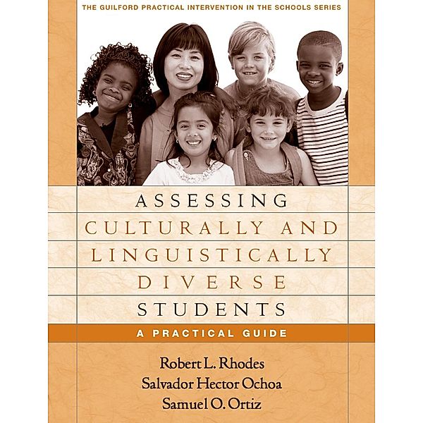 Assessing Culturally and Linguistically Diverse Students / The Guilford Practical Intervention in the Schools Series, Robert L. Rhodes, Salvador Hector Ochoa, Samuel O. Ortiz