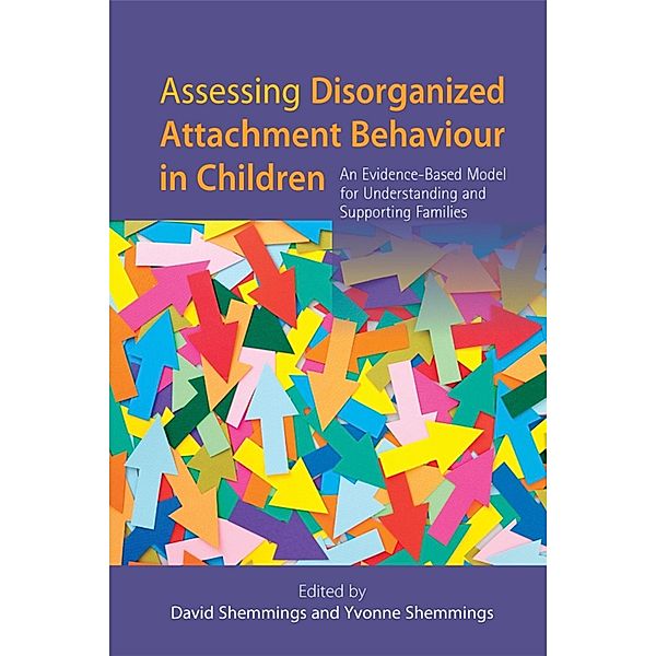 Assessing Disorganized Attachment Behaviour in Children, Yvonne Shemmings, David Shemmings