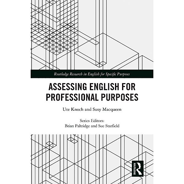 Assessing English for Professional Purposes, Ute Knoch, Susy Macqueen
